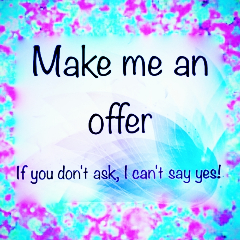 Make me an offer!! You have nothing to lose! 😃